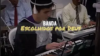Banda Escolhidos por Deus tocando na igreja | Louvor que Edifica