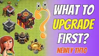 Newly TH10: What to Upgrade First? - Online Gamers Hub