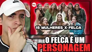 15 MULHERES VS FELCA | EDIZINHO