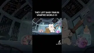 THEY LEFT BABY FINN IN VAMPIRE WORLD!!!!!!!!