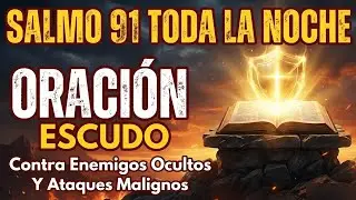 Salmo 91 toda la noche: Escudo contra enemigos ocultos y trampas del diablo | La Biblia Hablada