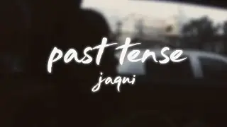 JAQUI - past tense (Official Lyric Video)