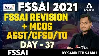 FSSAI Recruitment 2021 | FSSAI Revision + MCQs | Day - 37 | CFSO/TO By Sandeep Samal