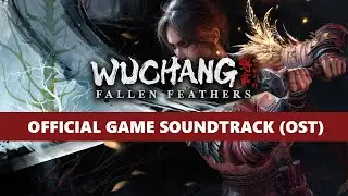 WUCHANG: Fallen Feathers &ndash;  Soundtrack (OST) FULL ALBUM