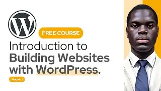 Introduction to Building Websites with WordPress (FREE COURSE)