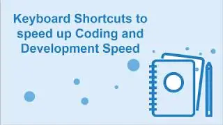 Keyboard Shortcuts for faster Coding and Development