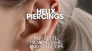 Helix Piercing &ndash; Pain Level, Healing Time & How to Style It