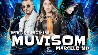 MUVISOM - BANDA OS BROTHERS E DJ MARCELO MD ( TECNO MELODY ) Baixe agora