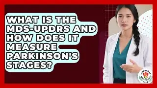 What Is The MDS-UPDRS And How Does It Measure Parkinson's Stages? - Everyday Parkinsons Help