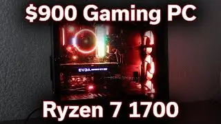 $900 Gaming PC - Ryzen 7 1700 - Build Guide