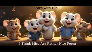 Learn with Fun: 'I Think Mice Are Rather Nice' Poem for Kids | Animal Rhymes