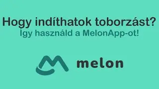 Hogy ind&iacute;thatok toborz&aacute;st? &Iacute;gy haszn&aacute;ld a MelonApp-ot!