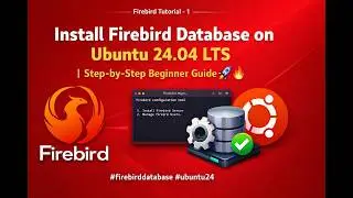 Install Firebird Database on Ubuntu 24.04 LTS | Step-by-Step Beginner Guide 🚀🔥 #firebirddatabase