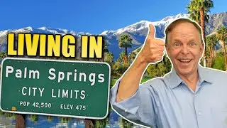 Living in Palm Springs Explained - What Living in Palm Springs is Really Like!