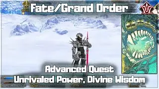 Unrivaled Power, Divine Wisdom - Advanced Quest [FGO]