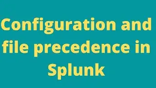 Configuration files and file precedence in Splunk.