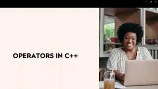 Demystifying C++ Operators: A Comprehensive Guide for Beginners!
