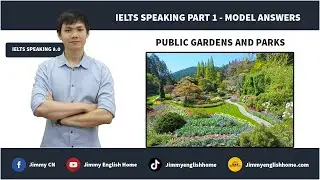 IELTS SPEAKING PART 1 MODEL ANSWERS - PUBLIC GARDENS AND PARKS | Bài mẫu Public gardens & parks