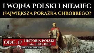 I Wojna Bolesława z Henrykiem - Największa porażka Polski Chrobrego? - Historia Polski odc. 17