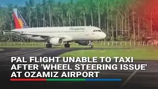 PAL flight unable to taxi after 'wheel steering issue' at Ozamiz airport | ABS-CBN News