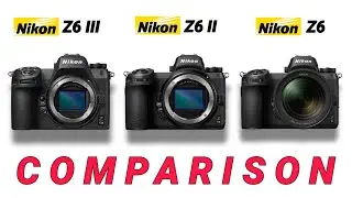 Сравнение Nikon Z6 III, Nikon Z6 II и Nikon Z6 | #NikonZ6MarkIII