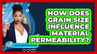 How Does Grain Size Influence Material Permeability?