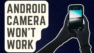SOLVED: Android Camera Won't Work | Camera Keeps Crashing