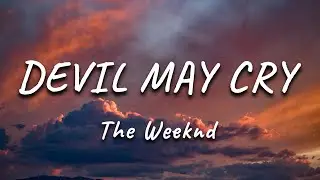 The Weeknd - Devil May Cry (Lyrics)
