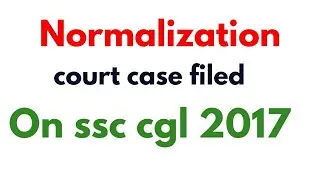 court case filed Normalization  ssc cgl 2017
