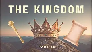 The Kingdom of Yahuah - Part 40
