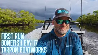 Unveiling the Bonefish Bay 17 - BAD weather will not stop a first run!