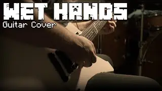 Minecraft - Wet Hands (Guitar Cover)