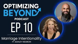 Intentional Marriage: Daily Habits That Keep You Connected | Optimizing Beyond | Ft Ashley Negron