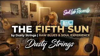 The Fifth Sun by Dusty Strings | Raw Blues and Soul Experience