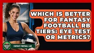 Which Is Better For Fantasy Football RB Tiers: Eye Test Or Metrics? - Fantasy Football Lab
