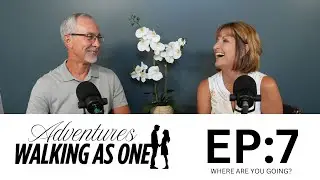 Walking As One EP.7: WHERE ARE YOU GOING?
