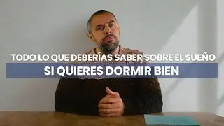Todo lo que deberías saber sobre el sueño si quieres dormir bien.