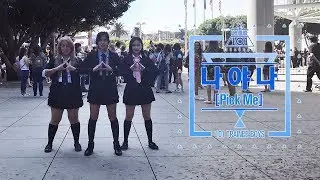 [KPOP IN PUBLIC - PICK ME 나야나 DANCE COVER] -- PRODUCE 101 SEASON 2 --프로듀스101 [YOURS TRULY] #KCON17LA