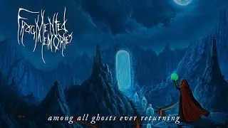 Fragmented Memories - among all ghosts ever returning