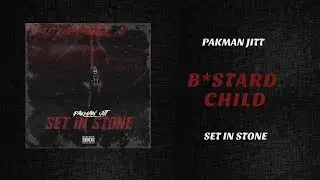 Pakman Jitt - B*stard Child (Set In Stone)
