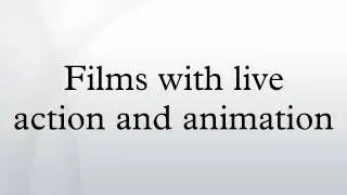 Films with live action and animation