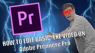 How to edit basic.exe video on Adobe Premiere Pro! (2)
