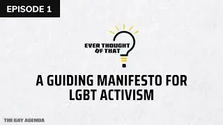 EP 1 - A Guiding Manifesto For LGBT Activism