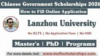 How to Fill Online Application for Lanzhou University | CSC Scholarships 2026 | Masters & PhD