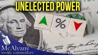 Unelected Power: Caging & Limiting Central Banks | McAlvany Commentary