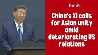 China's Xi calls for Asian unity amid deteriorating US relations