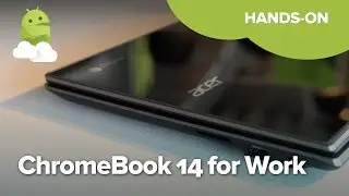 Acer Chromebook 14 for Work hands-on
