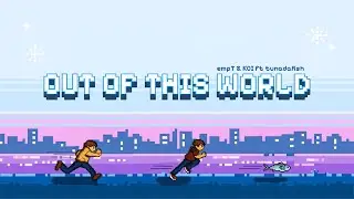 Out Of This World - empT & KOI ft. tunadafish (OFFICIAL LYRICS VIDEO)