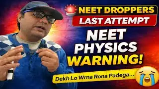 Neet Big Allert 🚨 : Droppers Last Attempt Neet Physics Dekh Lo Wrna Rona Padega 