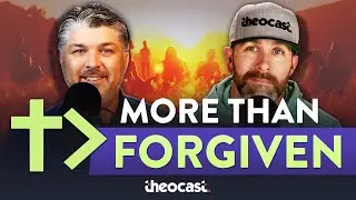 More Than Forgiven | Theocast